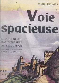 Voie spacieuse : bienheureuse Marie-Thérèse de Soubiran, fondatrice de la Société de Marie-Auxiliatrice (1834-1889) - Discours de Sa Sainteté Pie XII, 22 octobre 1946