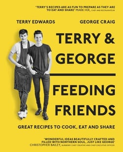 Terry &amp; George - Feeding Friends - Great Recipes to Cook, Eat and Share