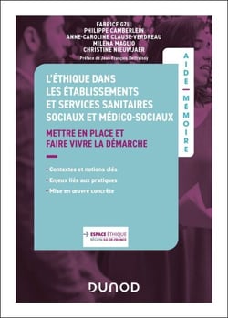 L'éthique dans les établissements et services sanitaires, sociaux et médico-sociaux - Mettre en place et faire vivre la démarche