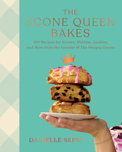 The Scone Queen Bakes - 100 Recipes for Scones, Muffins, Cookies, and Cakes from the Founder of The Hungry Gnome: A Cookbook