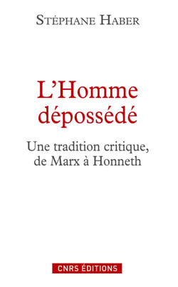 L’homme dépossédé - Une tradition critique, de Marx à Honneth