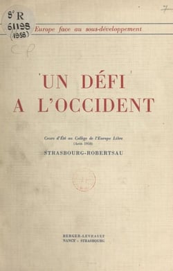 Un défi à l'Occident - L'avenir des pays moins développés, cours d'été au Collège de l'Europe libre, août 1958, Strasbourg-Robertsau