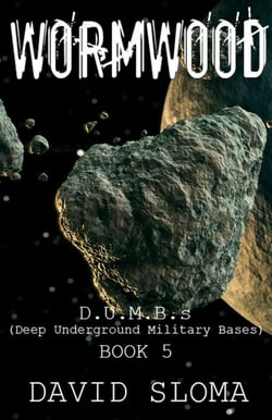 Wormwood: D.U.M.B.s (Deep Underground Military Bases) - Book 5 - D.U.M.B.s (Deep Underground Military Bases)