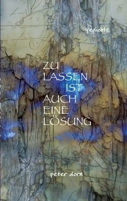 ZULASSEN IST AUCH EINE LÖSUNG - Gedichte
