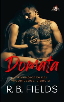 Domata: Rivendicata dai Fuorilegge (Libro 3) - Rivendicata dai Fuorilegge, #3