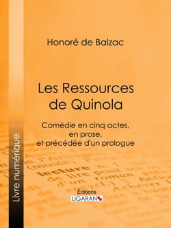 Les Ressources de Quinola - Comédie en cinq actes, en prose, et précédée d'un prologue