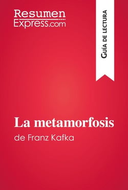 La metamorfosis de Franz Kafka (Guía de lectura) - Resumen y análisis completo