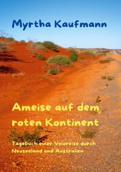Ameise auf dem roten Kontinent - Tagebuch einer Veloreise durch Neuseeland und Australien