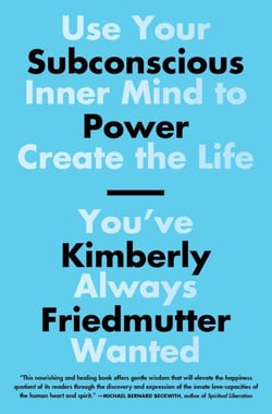 Subconscious Power - Use Your Inner Mind to Create the Life You've Always Wanted