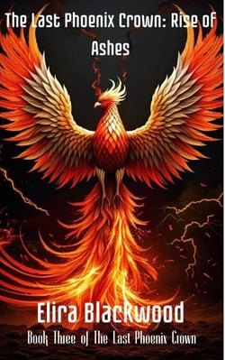 The Last Phoenix Crown: Rise of Ashes: Book One of The Last Phoenix Crown - The Last Phoenix Crown