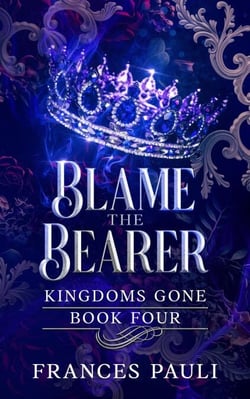 Blame the Bearer - Kingdoms Gone, #4