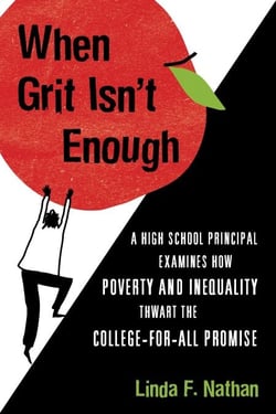 When Grit Isn't Enough - A High School Principal Examines How Poverty and Inequality Thwart the College-for-All Promise