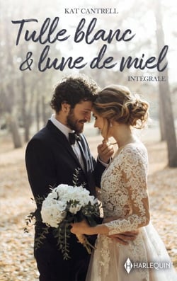 Tulle blanc et lune de miel - Intégrale - Mariée... ou presque - Une alliance surgie du passé