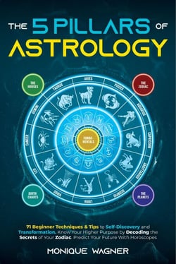 The 5 Pillars of Astrology: 71 Beginner Techniques &amp; Tips to Self-Discovery and Transformation. Know Your Higher Purpose by Decoding the Secrets of Your Zodiac. Predict Your Future With Horoscopes