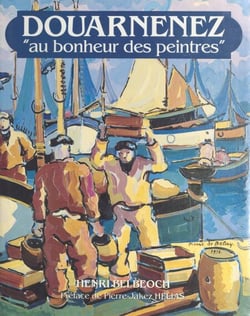 Douarnenez : au bonheur des peintres - Préface de Pierre-Jakez Helias
