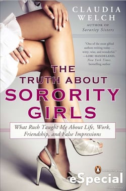 The Truth About Sorority Girls - What Rush Taught Me About Life, Work, Friendship, and False Impressions