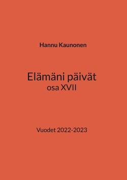Elämäni päivät osa XVII - Vuodet 2022-2023