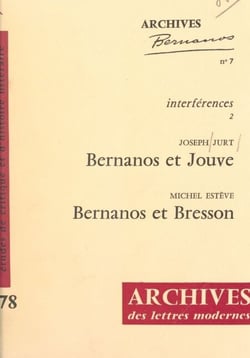 Bernanos et Jouve : "Sous le soleil de Satan" et "Paulina 1880" - Suivi de Bernanos et Bresson : "Journal d'un curé de campagne" et "Mouchette". Essais de lecture parallèle