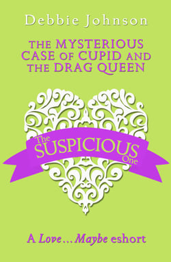 The Mysterious Case of Cupid and the Drag Queen - A Love…Maybe Valentine eShort