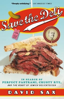 Save the Deli - In Search of Perfect Pastrami, Crusty Rye, and the Heart of Jewish Delicatessen