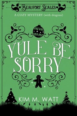 Yule Be Sorry - A Christmas Cozy Mystery (With Dragons) - A Beaufort Scales Mystery, #2