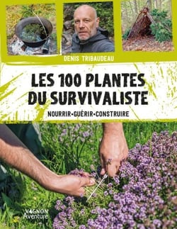 Les 100 plantes du survivaliste - Nourrir, guérir, construire