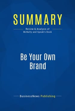Summary: Be Your Own Brand - Review and Analysis of McNally and Speak's Book