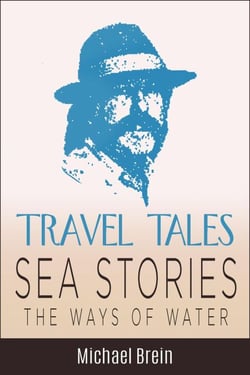 Travel Tales: Sea Stories — The Ways of Water - True Travel Tales