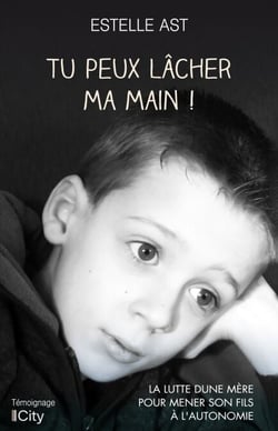 Tu peux lâcher ma main ! - La lutte d'une mère pour mener son fils à l'autonomie