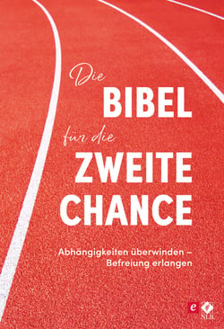 Die Bibel für die zweite Chance - Abhängigkeiten überwinden - Befreiung erleben