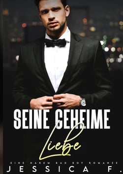 Seine geheime Liebe: Eine Harem Bad Boy Romanze - Das geheime Begehren des Milliardärs, #1