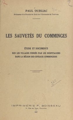 Les sauvetés du Comminges - Étude et documents sur les villages fondés par les Hospitaliers dans la région des coteaux commingeois