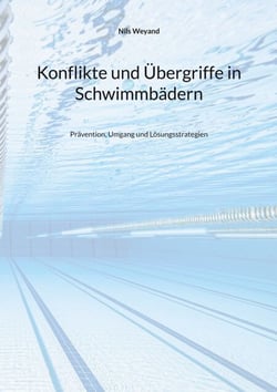 Konflikte und Übergriffe in Schwimmbädern - Prävention, Umgang und Lösungsstrategien