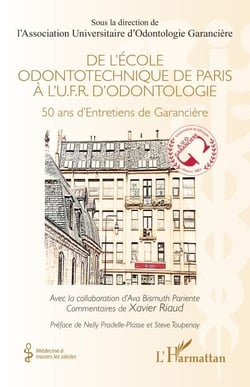 De l’École odontotechnique de Paris à l'U.F.R. d'Odontologie - 50 ans d'Entretiens de Garancière