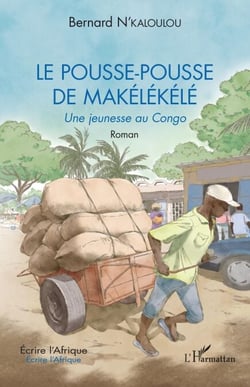 Le pousse-pousse de Makélékélé - Une jeunesse au Congo. Roman