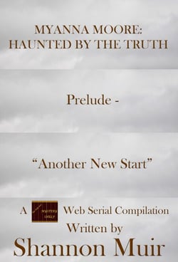 Myanna Moore: Haunted by the Truth Prelude - "Another New Start" - Myanna Moore: Haunted by the Truth, #10