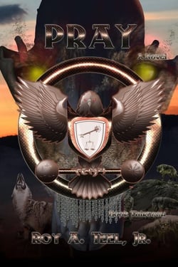 Pray: The Iron Eagle Series: Book Thirteen - The Iron Eagle, #13