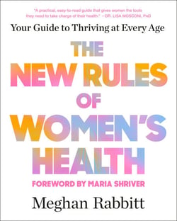 The New Rules of Women's Health - Your Guide to Thriving at Every Age