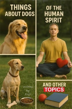 Things about dogs, the human spirit, and other topics, Volume-1 - Things about dogs, the human spirit, and other topics, Volume-1