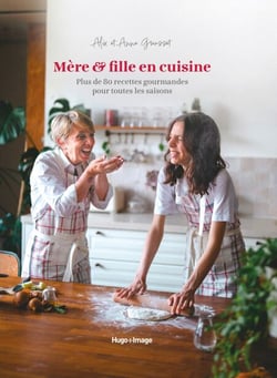 Mère &amp; fille en cuisine - Plus de 80 recettes gourmandes pour toutes les saisons