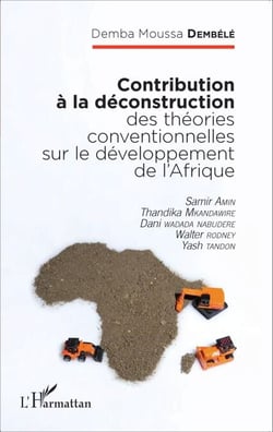 Contribution à la déconstruction des théories conventionnelles sur le développement de l'Afrique - Samir Amin, Thandika Mkandawire, Dani Wadada Nabudere, Walter Rodney, Yash Tandon