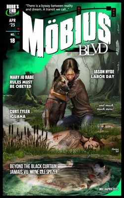 Mobius Blvd: Stories from the Byway Between Reality and Dream No. 18 - April 2025 - Mobius Blvd: Stories from the Byway Between Reality and Dream, #18