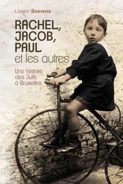 Rachel, Jacob, Paul et les autres - Une histoire des Juifs à Bruxelles