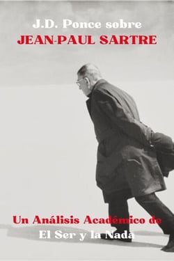J.D. Ponce sobre Jean-Paul Sartre: Un Análisis Académico de El Ser y la Nada - Grandes Mentes del Pensamiento Universal (Analizadas), #7