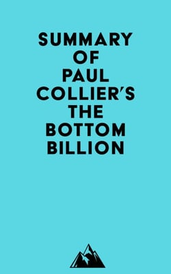 Summary of Paul Collier's The Bottom Billion