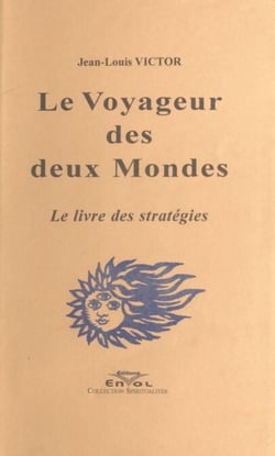 Le Voyageur des deux Mondes - Le livre des stratégies