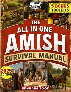 The All-In-One Amish Survival Manual: Break Free From Modern Society &amp; Become 100% Self-Sufficient With DIY Projects, Homesteading, Canning, Off-Grid Living, Survival Skills &amp; Herbal Home Remedies