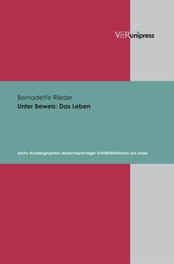 Unter Beweis: Das Leben - Sechs Autobiographien deutschsprachiger SchriftstellerInnen aus Israel. E-BOOK