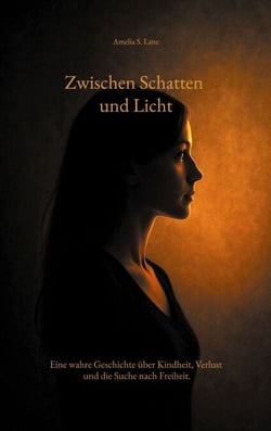 Zwischen Schatten und Licht - Eine wahre Geschichte über Kindheit, Verlust und die Suche nach Freiheit.