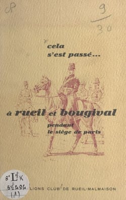 Cela s'est passé à Rueil et Bougival (1). Pendant le siège de Paris